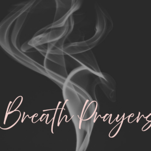 Breath Prayers