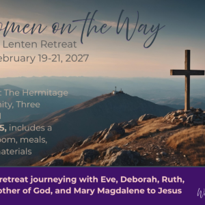 Women on the Way: A Lenten Retreat